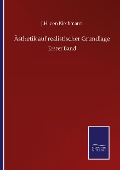 Cover-Bild zum Titel 'Ästhetik auf realistischer Grundlage' von 'J. H. Von Kirchmann'