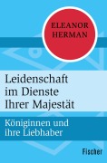 Cover-Bild zum Titel 'Leidenschaft im Dienste Ihrer Majestät' von 'Eleanor Herman'