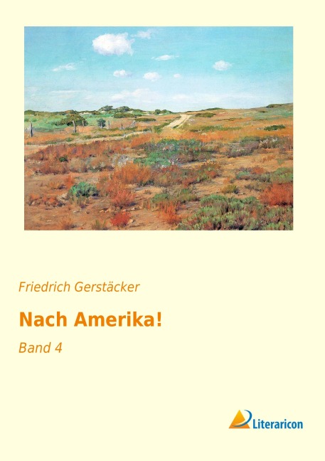 Nach Amerika! - Friedrich Gerstäcker
