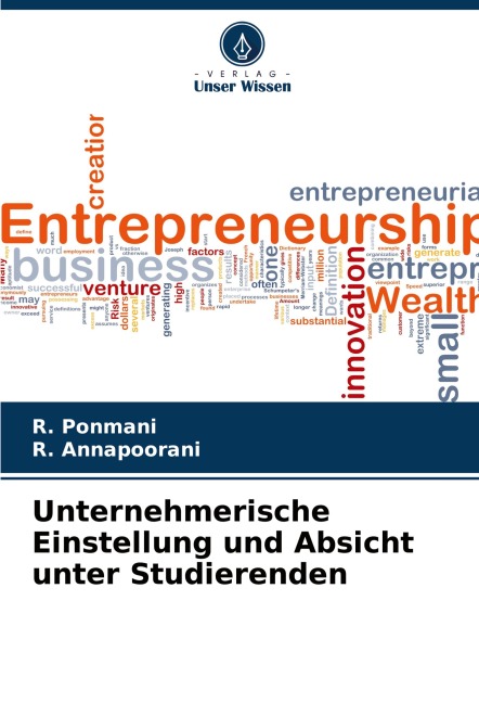 Unternehmerische Einstellung und Absicht unter Studierenden - R. Ponmani, R. Annapoorani