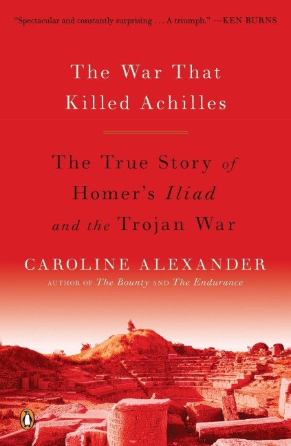 The War That Killed Achilles - Caroline Alexander