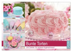 Bunte Torten und Cremen. Ein leckerer Augenschmaus (Wandkalender 2026 DIN A2 quer), CALVENDO Monatskalender - Rose Hurley