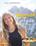 Cover-Bild zum Titel 'Tradition trifft vegan' von 'Lena Unterweger'