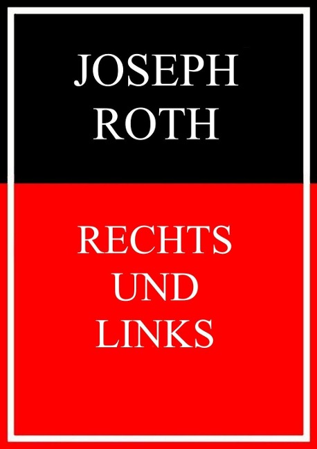 Rechts und Links - Joseph Roth