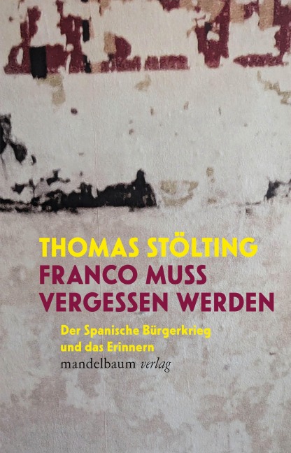 Franco muss vergessen werden - Thomas Stölting