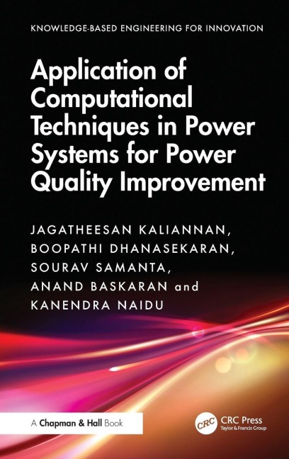 Application of Computational Techniques in Power Systems for Power Quality Improvement - Jagatheesan Kaliannan, Boopathi Dhanasekaran, Sourav Samanta