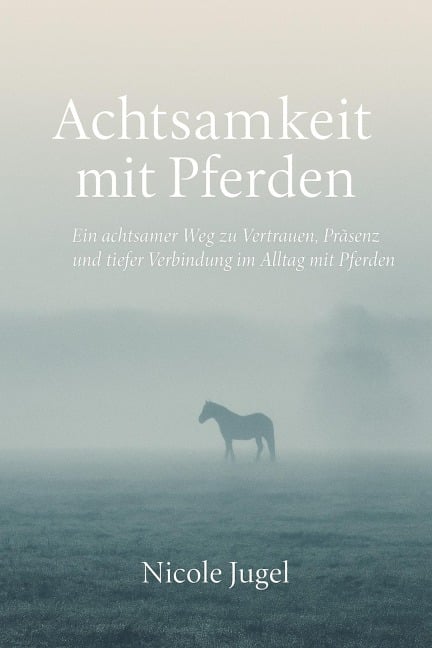 Achtsamkeit mit Pferden - Nicole Jugel