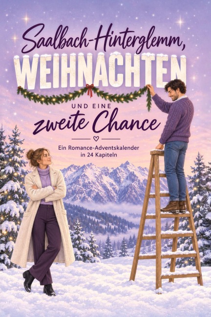 Saalbach-Hinterglemm, Weihnachten und eine zweite Chance - Marie Schulz