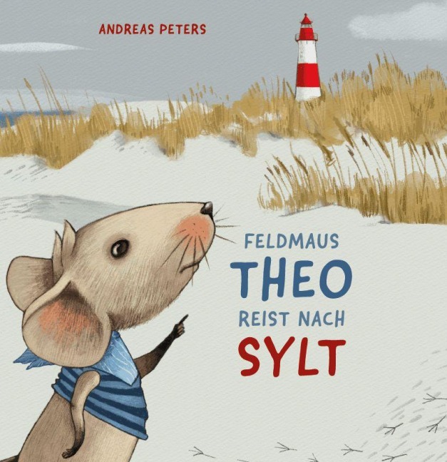 Feldmaus Theo reist nach Sylt - Andreas Peters