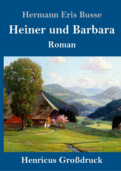 Heiner und Barbara (Großdruck) - Hermann Eris Busse