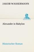 Alexander in Babylon - Jakob Wassermann