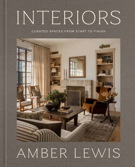 Interiors: A Home Renovation and Interior Design Book - Amber Lewis