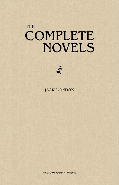 Jack London: The Complete Novels - London Jack London