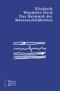 Cover-Bild zum Titel 'Das Heimweh der Meeresschildkröten' von 'Elisabeth Wandeler-Deck'
