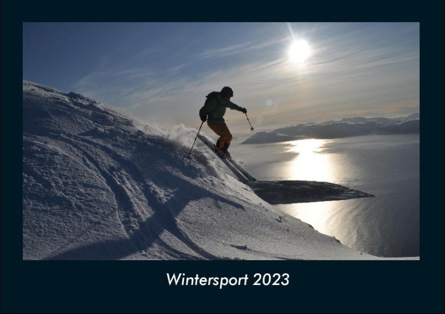 Wintersport 2023 Fotokalender DIN A4 - Tobias Becker