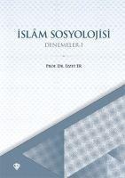 Islam Sosyolojisi Denemeler I - Izzet Er