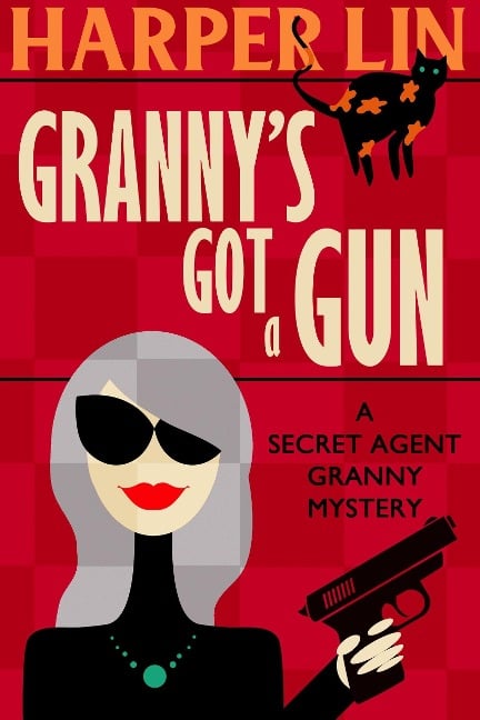Granny's Got a Gun (Secret Agent Granny, #1) - Harper Lin