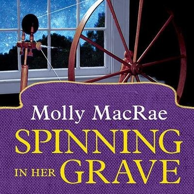 Spinning in Her Grave Lib/E - Molly Macrae