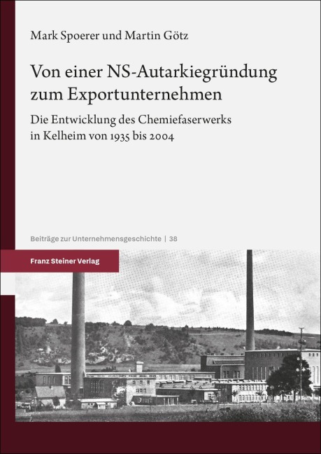 Von einer NS-Autarkiegründung zum Exportunternehmen - Mark Spoerer, Martin Götz
