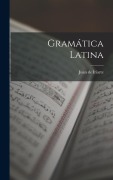 Cover-Bild zum Titel 'Gramática Latina' von 'Juan De Iriarte'