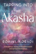 Cover-Bild zum Titel 'Tapping Into the Akasha' von 'Rohini Moradi'