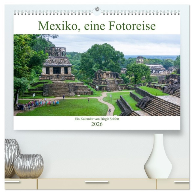 Mexiko, eine Fotoreise (hochwertiger Premium Wandkalender 2026 DIN A2 quer), Kunstdruck in Hochglanz - Birgit Seifert