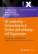 Cover-Bild zum Titel 'UX Leadership - Unternehmerisch Denken und wirkungsvoll Organisieren' von 'Christian H. Hauri, Markus Flückiger, Bernhard von Allmen'