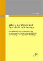 Schule, Berufswahl und Geschlecht in Schweden - Saskia Pagels
