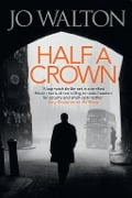 Cover-Bild zum Titel 'Half A Crown' von 'Jo Walton'