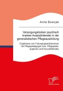 Cover-Bild zum Titel 'Versorgungslücken psychisch kranker Auszubildender in der generalistischen Pflegeausbildung. Ergebnisse von Fokusgruppeninterviews mit Pflegepädagogen bzw. Pflegepädagoginnen und Auszubildenden' von 'Anita Bosnjak'