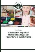 Cover-Bild zum Titel 'Çocuklar¿n Yapt¿klar¿ Resimlerde Oyuncak Çizimlerinin ¿ncelenmesi' von 'Y¿ld¿z Karaman'