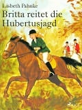 Cover-Bild zum Titel 'Britta reitet die Hubertusjagd' von 'Lisbeth Pahnke'