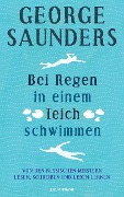 Cover-Bild zum Titel 'Bei Regen in einem Teich schwimmen' von 'George Saunders'