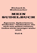 Cover-Bild zum Titel 'Mein Sudelbuch, Teil 4' von 'Richard A. Huthmacher'