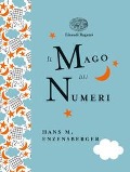 Cover-Bild zum Titel 'Il mago dei numeri. Un libro da leggere prima di addormentarsi, dedicato a chi ha paura della matematica. Ediz. a colori. Ediz. deluxe' von 'Hans Magnus Enzensberger'