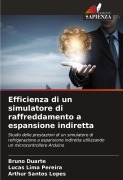 Cover-Bild zum Titel 'Efficienza di un simulatore di raffreddamento a espansione indiretta' von 'Bruno Duarte, Lucas Lima Pereira, Arthur Santos Lopes'