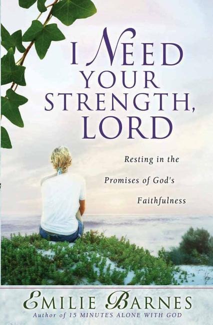 I Need Your Strength, Lord - Emilie Barnes, Anne Christian Buchanan