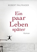 Cover-Bild zum Titel 'Ein paar Leben später' von 'Robert Palfrader'