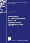 Cover-Bild zum Titel 'Benchmarking von umweltorientiertem Wissen auf unterschiedlichen Aggregationsebenen' von 'Jana Brauweiler'