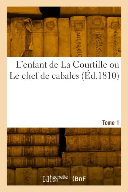 L'enfant de La Courtille ou Le chef de cabales. Tome 1 - Asinus Baudet