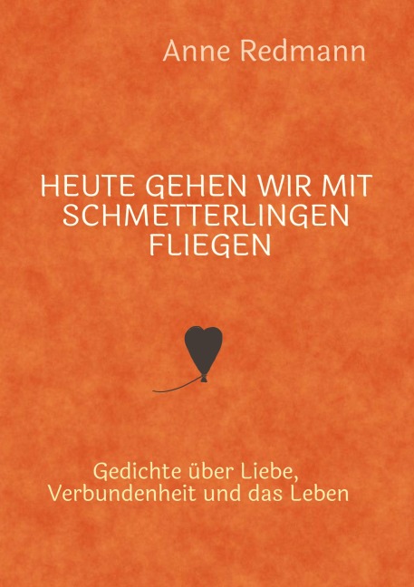 Heute gehen wir mit Schmetterlingen fliegen - Anne Redmann