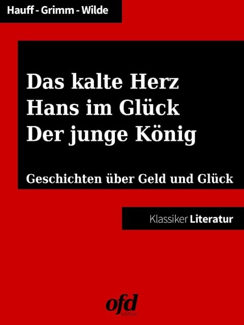 Das kalte Herz - Hans im Glück - Der junge König - Brüder Grimm, Oscar Wilde, Wilhelm Hauff