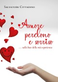 Cover-Bild zum Titel 'Amore, perdono e sorriso... sulla base della mia esperienza' von 'Salvatore Cittadino'