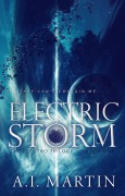 Cover-Bild zum Titel 'Electric Storm (The Electro Trilogy, #1)' von 'A. I. Martin'