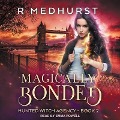 Magically Bonded Lib/E: Hunted Witch Agency Book 2 - Rachel Medhurst