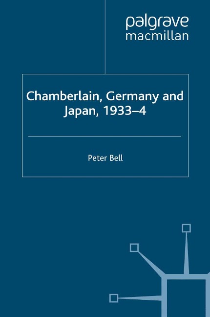 Chamberlain, Germany and Japan, 1933-4 - P. Bell