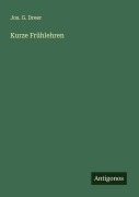 Cover-Bild zum Titel 'Kurze Frühlehren' von 'Jos. G. Dreer'
