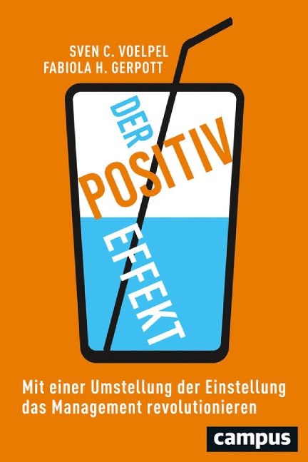 Der Positiv-Effekt - Sven C. Voelpel, Fabiola H. Gerpott