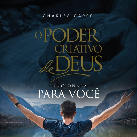 O Poder Criativo de Deus Funcionará para Você - Charles Capps