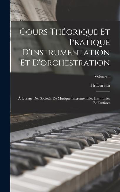 Cours théorique et pratique d'instrumentation et d'orchestration - Dureau Th